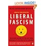 Liberal Fascism: The Secret History of the Left from Mussolini to the Politics of Meaning