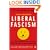 Liberal Fascism: The Secret History of the Left from Mussolini to the Politics of Meaning