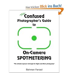 The Confused Photographer's Guide to On-Camera Spotmetering (The Confused Photographer's Guide to . . . Series)