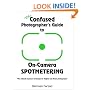 The Confused Photographer's Guide to On-Camera Spotmetering (The Confused Photographer's Guide to . . . Series) (The Confused Photographer's Guide to . . . Series)
