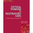 Critical Thinking in Respiratory Care by Shelly C. Mishoe and Melvin A. Welch Jr.