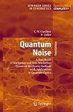 Quantum Noise (Springer Series in Synergetics) Quantum Noise (Springer Series in Synergetics)