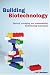 Book Building Biotechnology: Starting, Managing, And Understanding Biotechnology Companies
