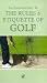 The Rules And Etiquette Of Golf