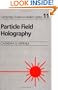 Particle Field Holography (Cambridge Studies in Modern Optics)