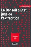 Le Conseil d'Etat, juge de l'extradition