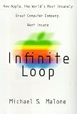 Infinite Loop: How the World's Most Insanely Great Computer Company Went Insane