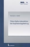 Produkt-Bild: T&auml;ter-Opfer-Interaktion bei Kapitalanlagebetrug.