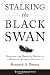 Stalking the Black Swan: Research and Decision Making in a World of Extreme Volatility (Columbia Business School Publishing)