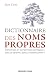 Dictionnaire des noms propres : Toponymes et patronymes de France Dictionnaire des noms propres : Toponymes et patronymes de France