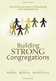 Building Strong Congregations: Attracting, Serving, and Developing Your Membership [With CDROM]