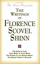 The Writings of Florence Scovel Shinn (Includes The Shinn Biography): The Game of Life/ Your Word Is Your Wand/ The Power of the Spoken Word/ The Secret Door to Success