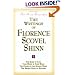 The Writings of Florence Scovel Shinn (Includes The Shinn Biography): The Game of Life/ Your Word Is Your Wand/ The Power of the Spoken Word/ The Secret Door to Success