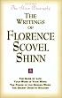 The Writings of Florence Scovel Shinn (Includes The Shinn Biography): The Game of Life/ Your Word Is Your Wand/ The Power of the Spoken Word/ The Secret Door to Success
