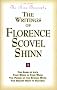 The Writings of Florence Scovel Shinn (Includes The Shinn Biography): The Game of Life/ Your Word Is Your Wand/ The Power of the Spoken Word/ The Secret Door to Success The Writings of Florence Scovel Shinn (Includes The Shinn Biography): The Game of Life/ Your Word Is Your Wand/ The Power of the Spoken Word/ The Secret Door to Success