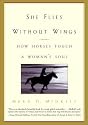 She Flies Without Wings: How Horses Touch a Woman's Soul