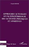  Approches Actuelles D'une epistemologie Des Activites Physiques Et Sportives:  Claude Bayer