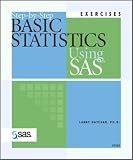 Step-By-Step Basic Statistics Using SAS: Exercises