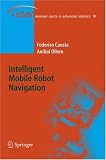 Intelligent Mobile Robot Navigation (Springer Tracts in Advanced Robotics)