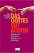 Das Gottesgutachten. Religion f�r Atheisten, Zweifler und Gl�ubige