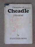 A history of the old parish of Cheadle in Cheshire, comprising the townships of Cheadle, Moseley, Cheadle Buckeley and Handforth-cum-Bosden, also an account of the Hamlet of Gatley