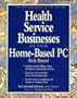Health Service Businesses on Your Home-Based PC (The Entrepreneurial PC Series)