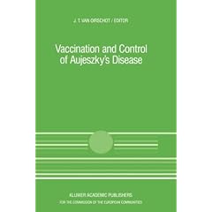 Vaccination and Control of Aujeszky's Disease (Current Topics in Veterinary Medicine) by J.T. van Oirschot