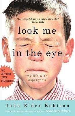 [(Look Me in the Eye: My Life with Asperger's )] [Author: John Elder Robison] [Sep-2008]