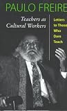 Teachers As Cultural Workers: Letters to Those Who Dare Teach (Edge, Critical Studies in Educational Theory)
