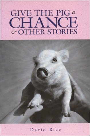 Give the Pig a Chance & Other Stories