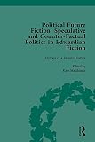 Political future fiction : speculative and counter-factual politics in Edwardian fiction