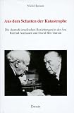 Aus dem Schatten der Katastrophe: Die deutsch-israelischen Beziehungen in der &Auml;ra Konrad Adenauer und David Ben Gurion - Niels Hansen