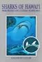 Sharks of Hawai'i: Their Biology And Cultural Significance