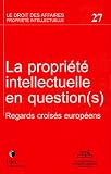 Revue Litec  / La propriété intellectuelle en question(s) : Regards croisés européens