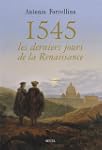 1545, les derniers jours de la Renais...