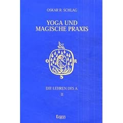 Die Lehren des A., Bd.2, Yoga und magische Praxis