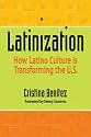 Latinization: How Latino Culture is Transforming the U.S.