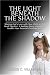 Search : The Light Beneath the Shadow: Sharing Gods Love with Your Child as You Read Together: A Bedtime Story Intended to Awaken Your Parental Christian Spirit