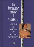In Beauty May I Walk...: Words of Peace and Wisdom by Native Americans (Inspirational Giftbooks)