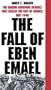 The Fall of Eben Emael: The Daring Airborne Assault that Sealed the Fate of France: May 1940