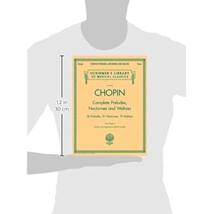 Complete Preludes, Nocturnes & Waltzes: 26 Preludes, 21 Nocturnes, 19 Waltzes for Piano (Schirmer's Library of Musical Classics)