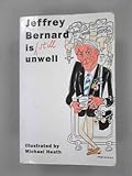 Jeffrey Bernard is still unwell