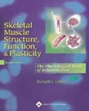 Skeletal Muscle Structure, Function, and Plasticity: The Physiological Basis of Rehabilitation