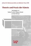 Jahrbuch Kulturwissenschaften und &auml;sthetische Praxis: Theorie und Praxis der K&uuml;nste: Jahrbuch Kulturwissenschaften 2008: Bd 3/2008 - Stephan Porombka