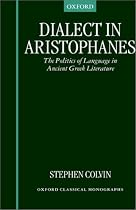 Dialect in Aristophanes: The Politics of Language in Ancient Greek Literature (Oxford Classical Monographs)