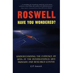 Roswell: Have You Wondered? : Understanding the Evidence of Ufos at the International Ufo Museum and Research Center