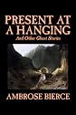 Present at a Hanging and Other Ghost Stories