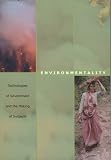 Environmentality: Technologies of Government and the Making of Subjects (New Ecologies for the Twenty-First Century)