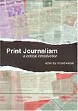 Print Journalism: A Critical Introduction