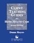 Client Teaching Guides Home Health Care